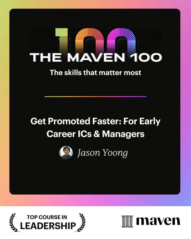 Maven 100 badge for Jason Yoong's course "Get Promoted Faster: For Early Career ICs and Managers," awarded Top Course in Leadership
